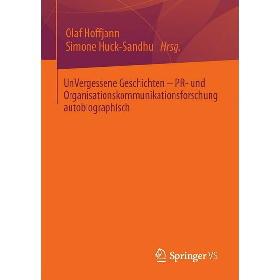 Unvergessene Geschichten - Pr- Und Organisationskommunikationsforschung Autobiographisch, (Paperback)