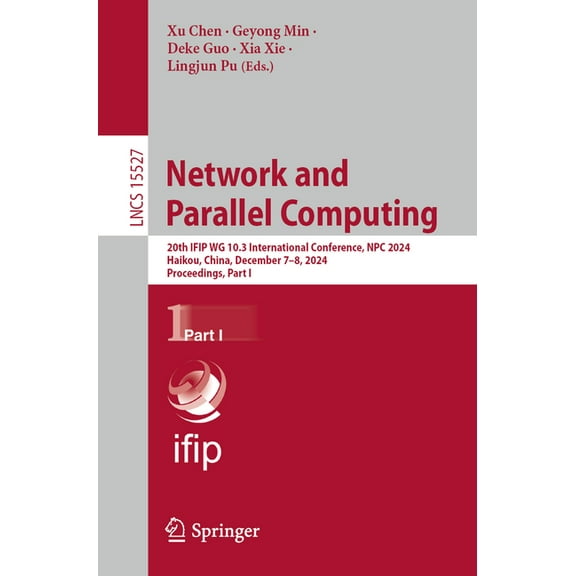 Lecture Notes in Computer Science Network and Parallel Computing: 20th Ifip Wg 10.3 International Conference, Npc 2024, Haikou, China, December 7-8, 2024,, Book 15527, (Paperback)