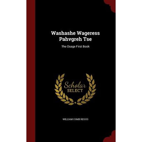 Washashe Wageress Pahvgreh Tse: The Osage First Book