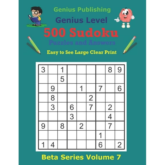 Beta Genius Sudoku Puzzles: 500 Genius Sudoku Puzzles and Answers Beta Series Volume 7: Easy to See Large Clear Print (Paperback)