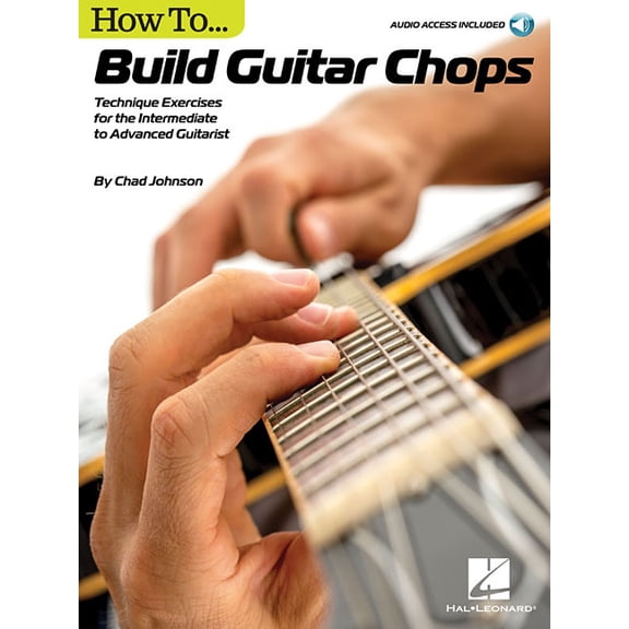 How to Build Guitar Chops: Technique Exercises for the Intermediate to Advanced Guitarist, (Paperback)