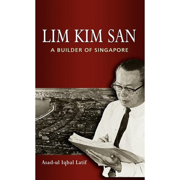 Lim Kim San: A Builder of Singapore (Hardcover)