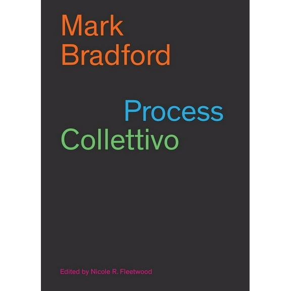 Mark Bradford: Process Collettivo, (Paperback)