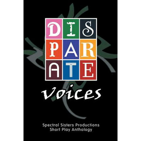 Disparate Voices : Spectral Sisters Productions Short Play