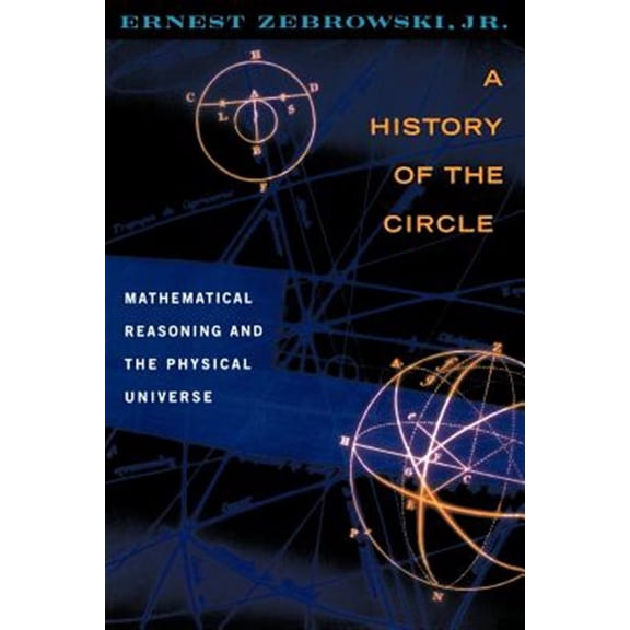 Pre-Owned A History of the Circle : Mathematical Reasoning and the Physical Universe (Paperback)