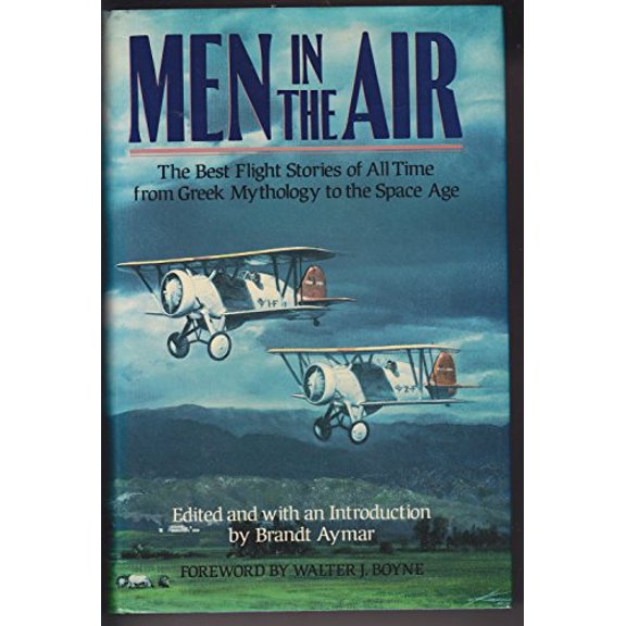 Pre-Owned Men in the Air: The Best Flight Stories of All Time from Greek Mythology to the Space Age Paperback