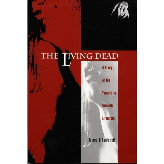 The Living Dead: A Study of the Vampire in Romantic Literature, (Paperback)