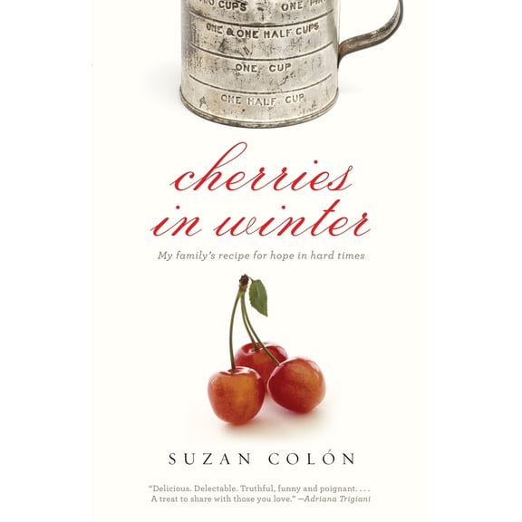 Pre-Owned Cherries in Winter: My Family's Recipe for Hope in Hard Times (Paperback) 030747593X 9780307475930