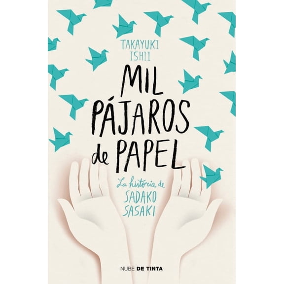 Mil Pájaros de Papel. La Historia de Sadako Sasaki / One Thousand Paper Cranes: The Story of Sadako and the Children's P, (Paperback)