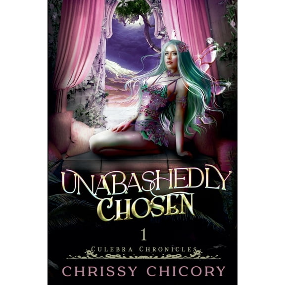 Culebra Chronicles Unabashedly Chosen, Book 1, (Paperback)