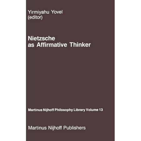 UPC: 9789024732692 | Martinus Nijhoff Philosophy Library: Nietzsche as Affirmative Thinker: Papers Presented at the Fifth Jerusalem Philosophical Encounter April 1983 (Hardcover)