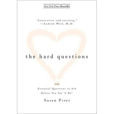 The Hard Questions : 100 Essential Questions to Ask Before You Say  