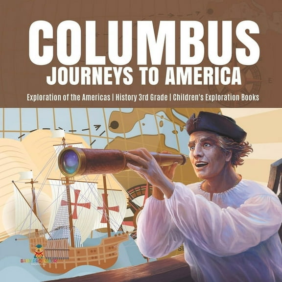 Columbus Journeys to America Exploration of the Americas History 3rd Grade Children's Exploration Books (Paperback)