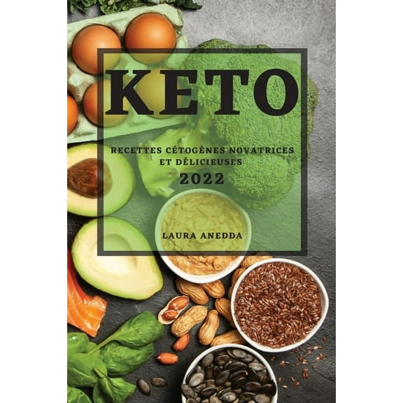 Keto2022: Recettes CÃ©togÃ¨nes Novatrices Et DÃ©licieuses, (Paperback)