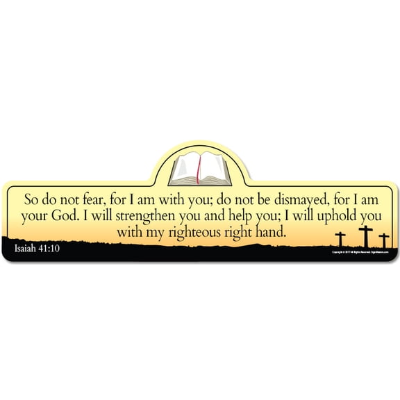 Isaiah 41:10 Bible Verse Sign | So do not fear for I am with you; do not be dismayed for I am your God. I will strengthen you and help you; I will uphold you with my righteous right