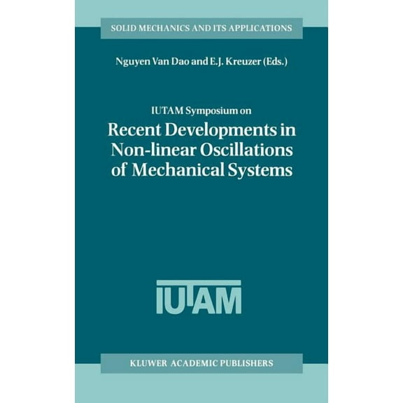 Solid Mechanics and Its Applications Iutam Symposium on Recent Developments in Non-Linear Oscillations of Mechanical Systems: Proceedings of the Iutam Sympos, Book 77, (Hardcover)