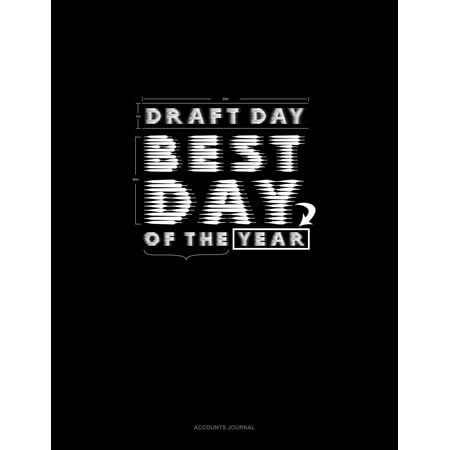 Draft Day Best Day of the Year: Accounts Journal (Best Day Of The Year)