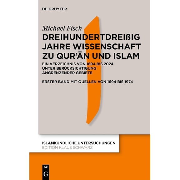 Islamkundliche Untersuchungen DreihundertdreiÃig Jahre Wissenschaft Zu Qur'ān Und Islam: Ein Verzeichnis Von 1694 Bis 2024 Unter Berücksichtigung, Book 355, (Hardcover)