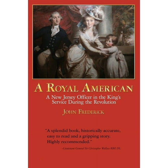 A Royal American: A New Jersey Officer in the King's Service during the Revolution, (Paperback)
