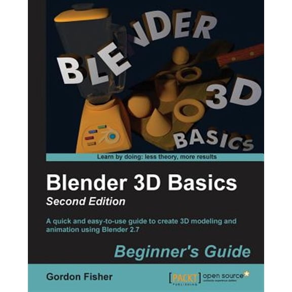 Pre-Owned Blender 3D Basics Beginner's Guide: A quick and easy-to-use guide to create 3D modeling and animation using Blender 2.7 Paperback