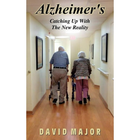 Alzheimer's: Catching Up With The New Reality, (Paperback)
