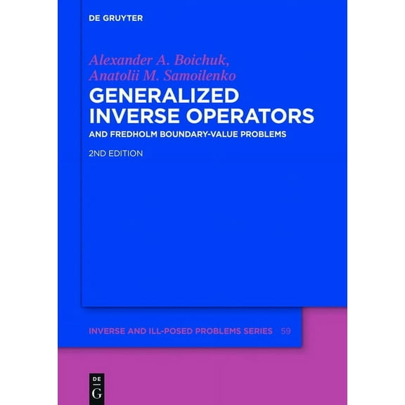 Inverse and Ill-Posed Problems Generalized Inverse Operators: And Fredholm Boundary-Value Problems, Book 59, (Hardcover)