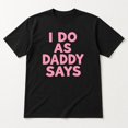 thumbnail image 3 of I Do As Daddy Says Graphic T-Shirt, Unisex Classic Fit Cotton Tee, 3 of 9