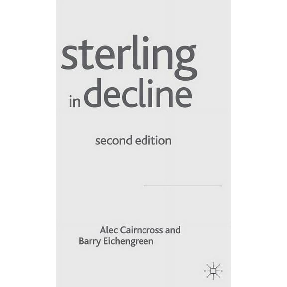 Sterling in Decline: The Devaluations of 1931, 1949 and 1967, (Hardcover)