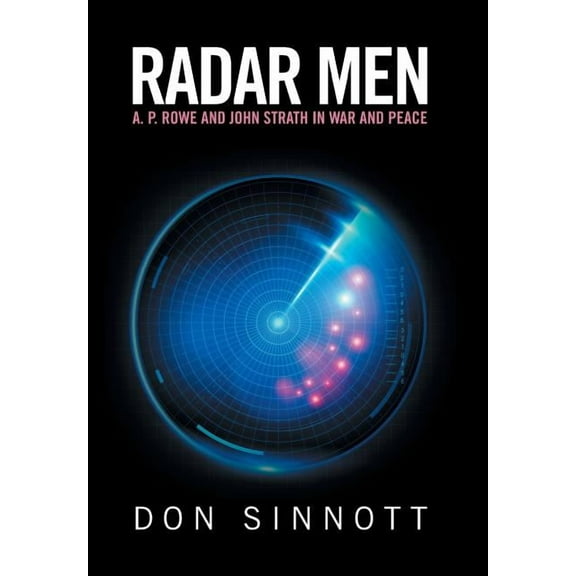 Radar Men: A. P. Rowe and John Strath in War and Peace, (Hardcover)
