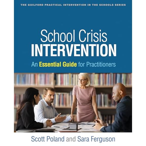 Pre-Owned Guilford Practical Intervention in the S School Crisis Intervention: An Essential Guide for Practitioners, (Paperback)
