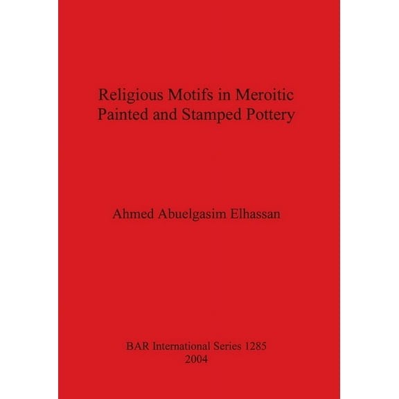 BAR International: Religious Motifs in Meroitic Painted and Stamped Pottery (Paperback)