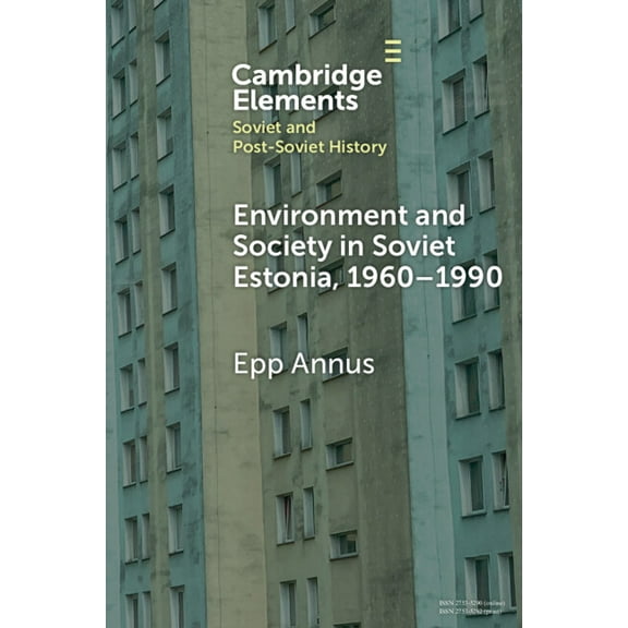 Elements in Soviet and Post-Soviet Histo Environment and Society in Soviet Estonia, 1960-1990, (Paperback)
