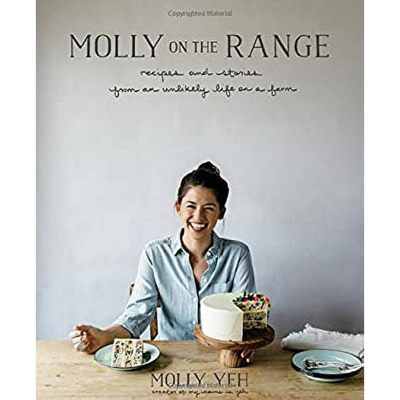 Molly on the Range : Recipes and Stories from an Unlikely Life on a Farm: a Cookbook 9781623366957 Used / Pre-owned
