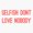 1pcs, variant on Selfish Love Nobody Bold Quote Sticker