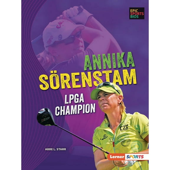 Epic Sports BIOS (Lerner (Tm) Sports) Annika SÃ¶renstam: LPGA Champion, (Paperback)