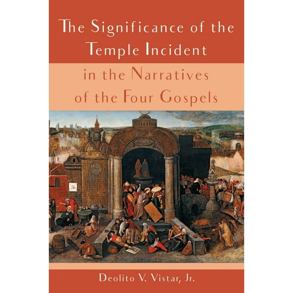 The Significance of the Temple Incident in the Narratives of the Four Gospels (Hardcover)