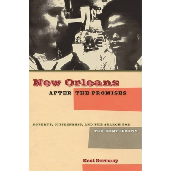 New Orleans After the Promises: Poverty, Citizenship, and the Search for the Great Society, (Paperback)