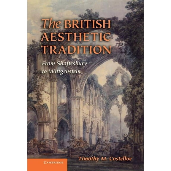 The British Aesthetic Tradition: From Shaftesbury to Wittgenstein, (Hardcover)