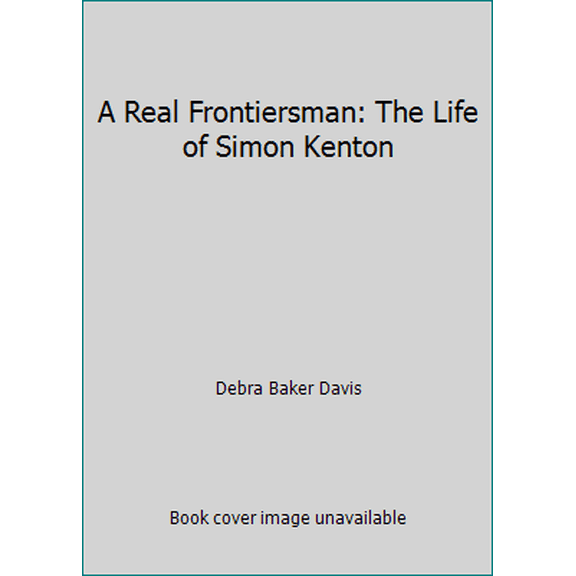 Pre-Owned A Real Frontiersman: The Life of Simon Kenton (Paperback) 1481942964 9781481942966