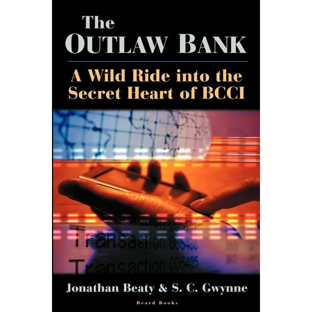 The Outlaw Bank A Wild Ride Into The Secret Heart Of ci Paperback Walmart Com Walmart Com