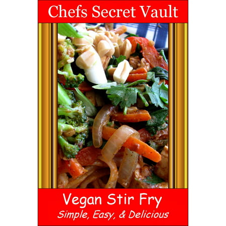 Vegan Stir Fry: Simple, Easy, & Delicious - eBook