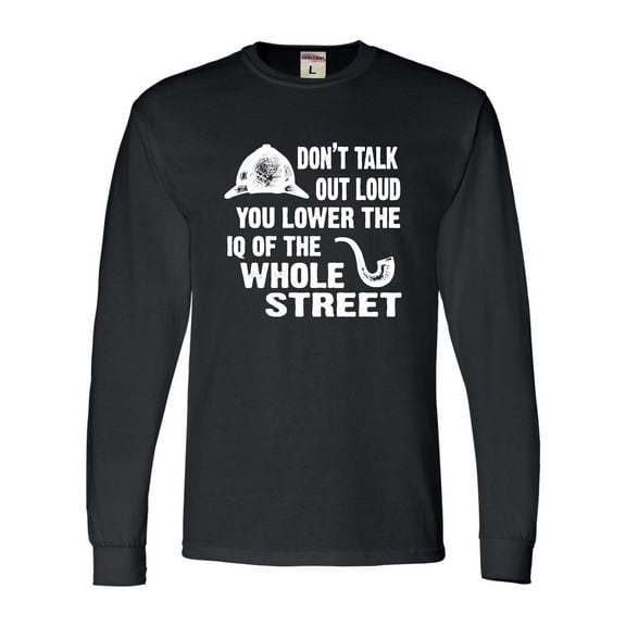 Adult Don't Talk Out Loud You Lower The IQ Long Sleeve T-Shirt
