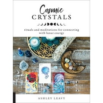 Cosmic Crystals: Rituals and Meditations for Connecting with Lunar Energy, (Paperback)