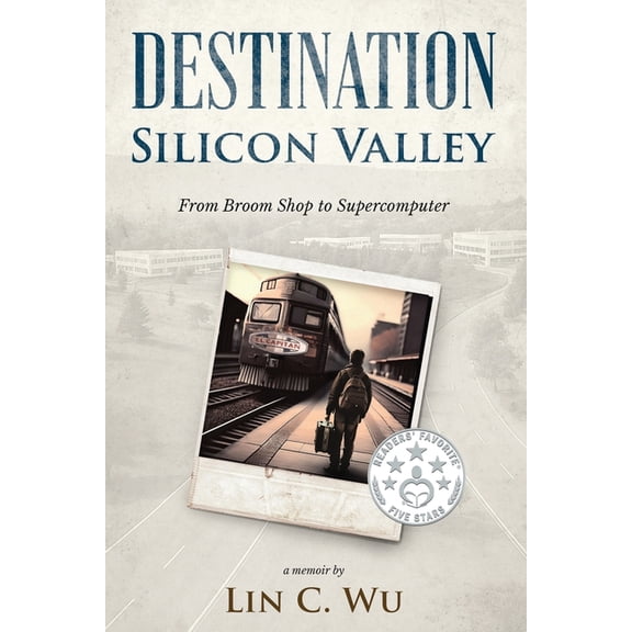 Destination Silicon Valley: From Broom Shop to Supercomputer, (Paperback)
