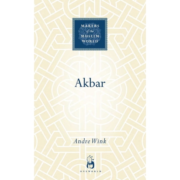 Makers of the Muslim World: Akbar (Hardcover)