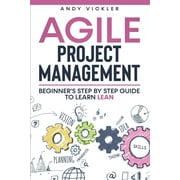 Agile Project Management: Agile Project Management: Beginner's step by step guide to Learn Lean (Paperback)