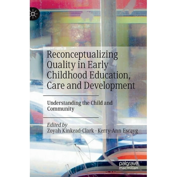 Reconceptualizing Quality in Early Childhood Education, Care and Development: Understanding the Child and Community (Hardcover)