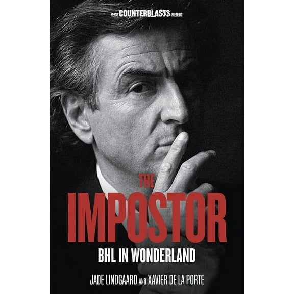 Counterblasts The Impostor: BHL in Wonderland, (Paperback)