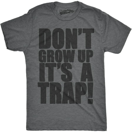 Crazy Dog TShirts - Mens Dont Grow Up Its a Trap Tshirt Funny Adulting Humor Graphic (Offensive Humor At Its Best)