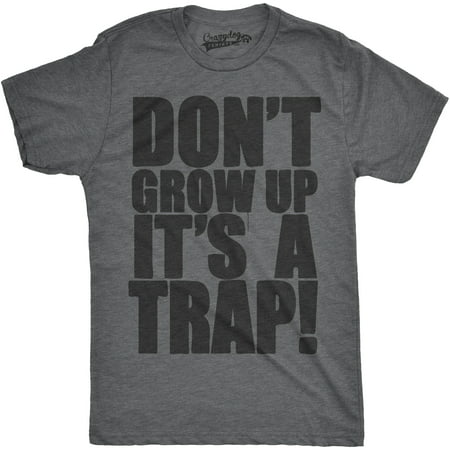 Crazy Dog TShirts - Mens Dont Grow Up Its a Trap Tshirt Funny Adulting Humor Graphic Tee